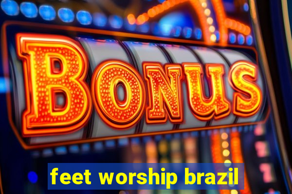 feet worship brazil